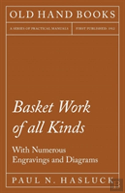 Bertrand.pt - Basket Work Of All Kinds - With Numerous Engravings And Diagrams