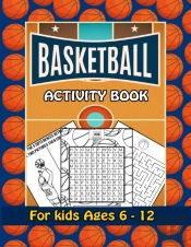 Basketball Activity Book For Kids Ages 6-12