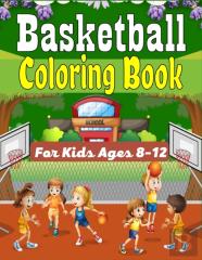 Basketball Coloring Book For Kids Ages 8-12