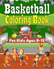 Basketball Coloring Book For Kids Ages 8-12