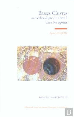 Bertrand.pt - Basses Oeuvres : Une Ethnologie Du Travail Dans Les Egouts