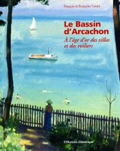 Bassin D'Arcachon T.2 ; A L'Age D'Or Des Villas Et Des Voiliers
