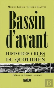 Bassin D'Avant ; Histoires Crues(Elles) Du Quotidien