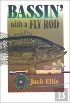 Bassin' With A Fly Rod