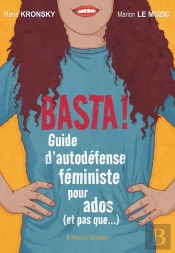 Basta ! Guide D'Autodéfense Féministe Pour Les Ados (Et Pas Que...)