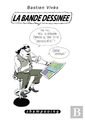 Bastien Vivès Tome 6 ; La Bande Dessinée