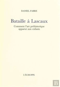 Bertrand.pt - Bataille A Lascaux : Comment L'Art Prehistorique Apparut Aux