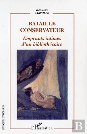 Bataille Conservateur ; Emprunts Intimes D'Un Bibliothecaire
