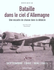 Bataille Dans Le Ciel D'Allemagne ; Une Escadre De Chasse Dans La Debacle