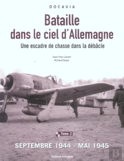 Bertrand.pt - Bataille Dans Le Ciel D'Allemagne ; Une Escadre De Chasse Dans La Debacle