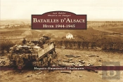 Batailles D'Alsace 1944-1945