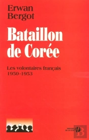 Bataillon De Corée - Les Volontaires Français 1950-1953