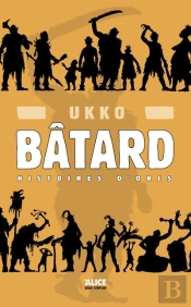 Bâtard Tome 1 ; Histoires D'Orcs
