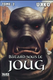Bâtard Tome 2 ; Sous Le Joug