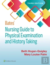 Bates' Nursing Guide To Physical Examination And History Taking
