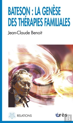 Bertrand.pt - Bateson : La Genèse Des Thérapies Famili