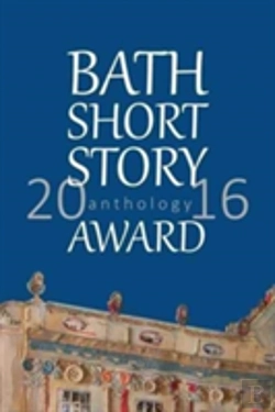 Bertrand.pt - Bath Short Story Award Anthology 2016