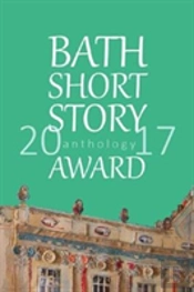 Bath Short Story Award Anthology 2017