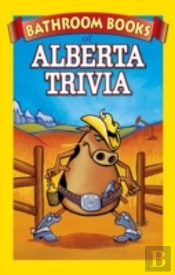Bathroom Book Of Alberta Trivia