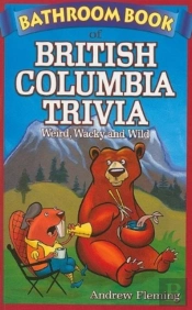 Bathroom Book Of British Columbia Trivia