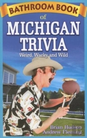 Bathroom Book Of Michigan Trivia
