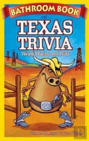 Bathroom Book Of Texas Trivia