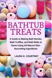 Bathtub Treats: A Guide To Making Bath B