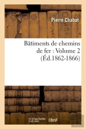 Batiments Chemins Fer Vol 2 Edition 1862 1866