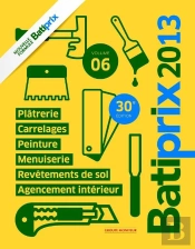 Batiprix 2013 - Vol 6 - Menuiserie Agencement Interieur /Platrerie/Peinture /Carrelages/Reveteme