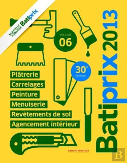 Bertrand.pt - Batiprix 2013 - Vol 6 - Menuiserie Agencement Interieur /Platrerie/Peinture /Carrelages/Reveteme