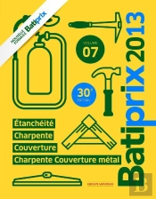 Batiprix 2013 -Vol 7- Etancheite/Charpente Et Couverture Metallique Charpente/ Couverture