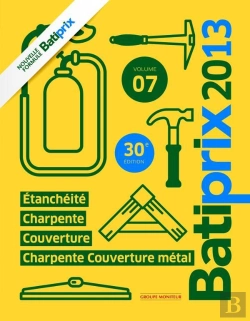 Bertrand.pt - Batiprix 2013 -Vol 7- Etancheite/Charpente Et Couverture Metallique Charpente/ Couverture