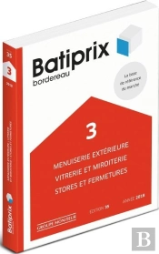 Batiprix T.3 ; Menuiserie Extérieure, Vitrerie Et Miroiterie, Stores Et Fermetures (Édition 2018)