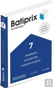 Batiprix T.7 ; Charpente ; Couverture ; Charpente Métallique (Édition 2018)