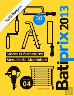 Bertrand.pt - Batiprix Volume 4 : Stores Et Fermetures / Menuiserie Aluminium