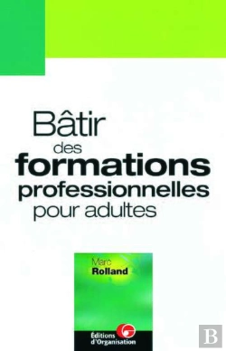 Bertrand.pt - Bâtir Des Formations Professionnelles Pour Adultes : Entre Sens Et Cohérence