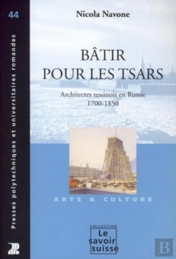 Bertrand.pt - Bâtir Pour Les Tsars : Architectes Tessinois En Russie 1700-1850