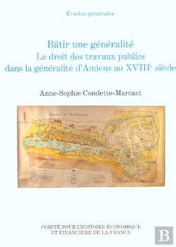 Bertrand.pt - Batir Une Generalite, Le Droit Des Travaux Publics Dans La Generalite D'Amiens A