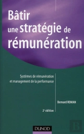 Bâtir Une Stratégie De Rémunération ; Systèmes De Rémunérations Et Management De La Performance (2e Édition)