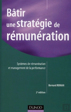 Bertrand.pt - Bâtir Une Stratégie De Rémunération ; Systèmes De Rémunérations Et Management De La Performance (2e Édition)