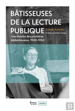 Bertrand.pt - Batisseuses De La Lecture Publique : Une Histoire Des Premières Bibliothécaires, 1900-1950