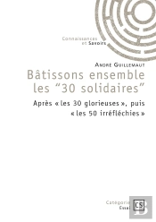 Bâtissons Ensemble Les '30 Solidaires' : Après 'Les 30 Glorieuses', Puis 'Les 50 Irréfléchies'