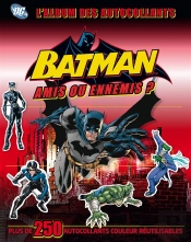 Batman, Amis Ou Ennemis : L'Album Des Autocollants