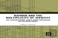 Batman And The Multiplicity Of Identity