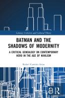 Batman And The Shadows Of Modernity