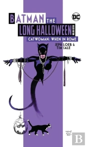 Batman: The Long Halloween: Catwoman When In Rome The Deluxe Edition