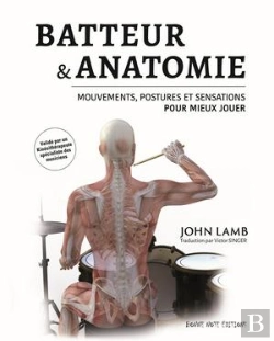 Bertrand.pt - Batteur & Anatomie : Mouvements, Postures Et Sensations Pour Mieux Jouer
