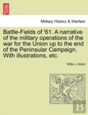 Battle-Fields Of '61. A Narrative Of The