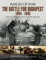 Battle For Budapest 1944 - 1945