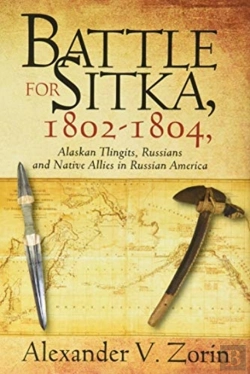 Bertrand.pt - Battle For Sitka,1802 -1804, Alaskan Tlingits, Russians And Native Allies In Russian America